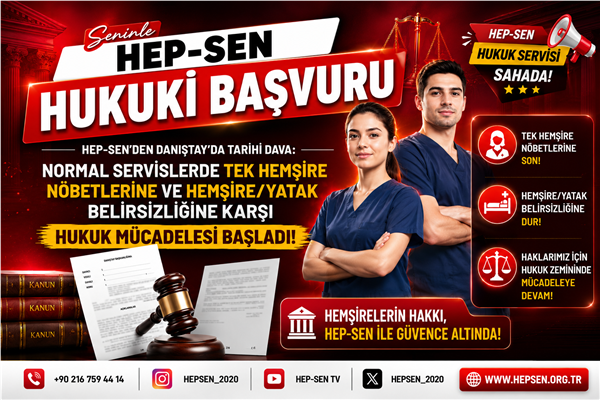 HEP-SEN'DEN DANIŞTAY'DA TARİHİ DAVA: Normal Servislerde Tek Hemşire Nöbetlerine ve Hemşire/Yatak Belirsizliğine Karşı Hukuk Mücadelesi Başladı